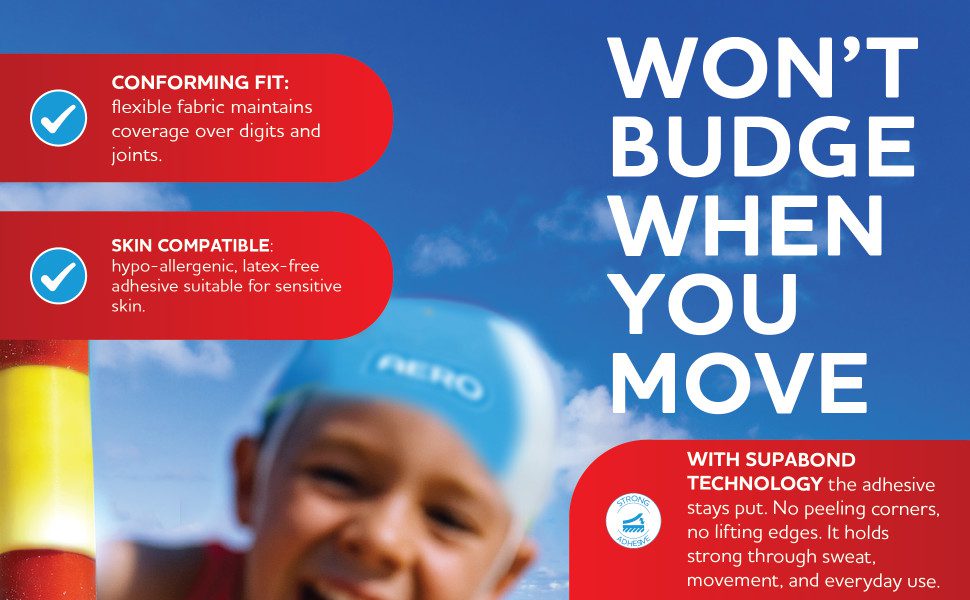 WON’T BUDGE WHEN YOU MOVE Conforming fit: flexible fabric maintains coverage over digits and joints. Skin compatible: hypo‑allergenic, latex‑free adhesive suitable for sensitive skin. With SupaBond technology the adhesive stays put. No peeling corners, no lifting edges. It holds strong through sweat, movement, and everyday use.